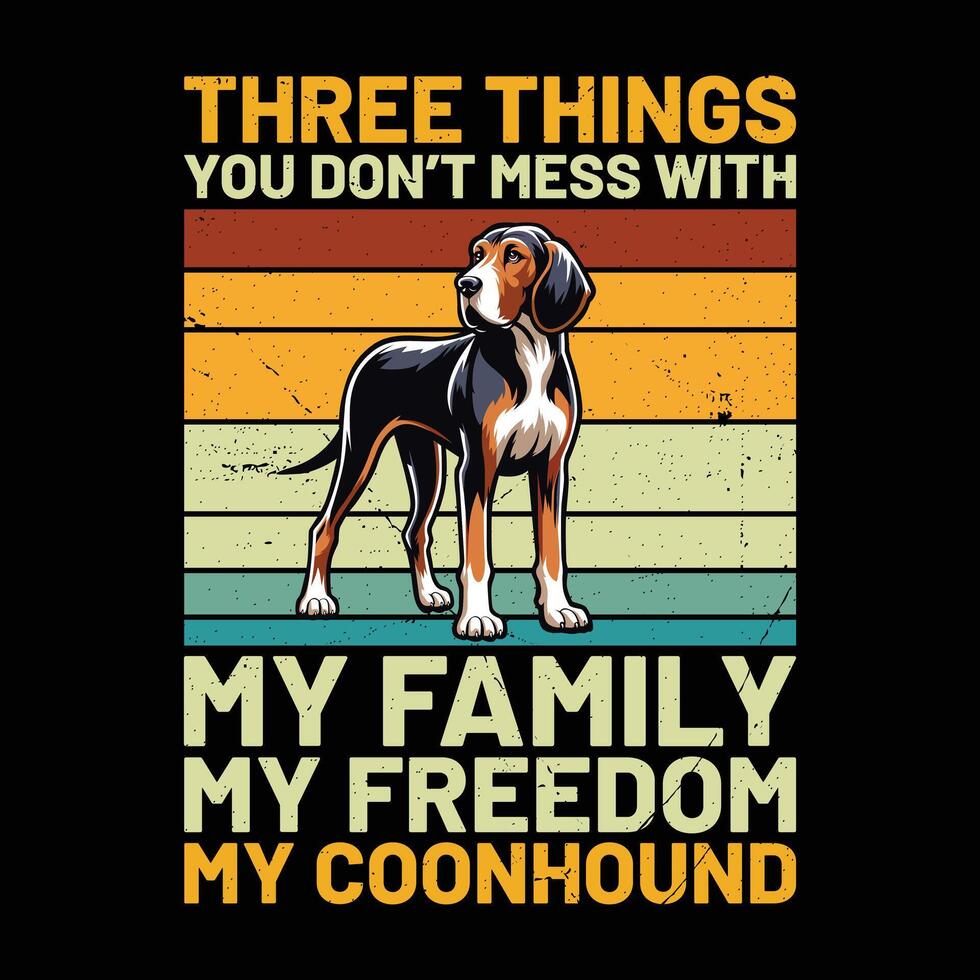 Three Things You Don't Mess With My Family My Freedom My Coonhound Dog Retro T-Shirt Design vector