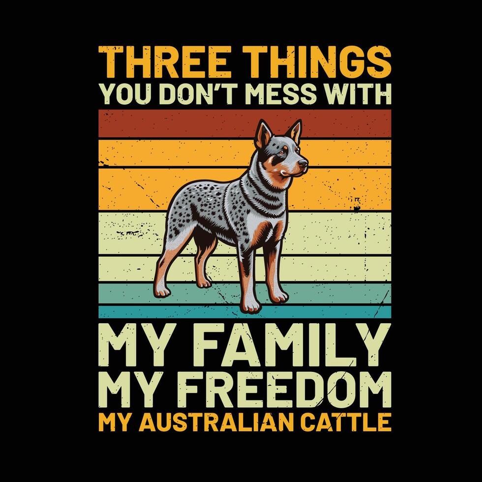 Tres cosas usted no lo hagas lío con mi familia mi libertad mi australiano vacas perro retro camiseta diseño vector