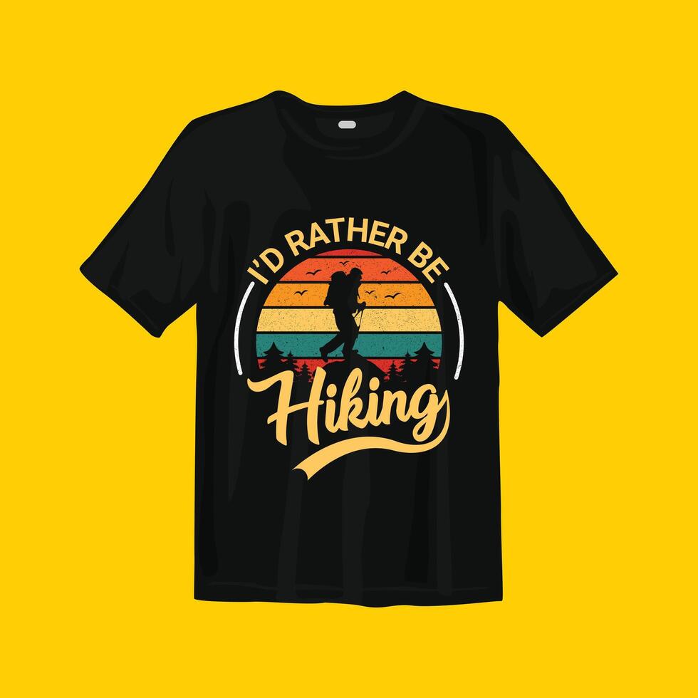 I'd Rather be Hiking T-Shirt Design vector