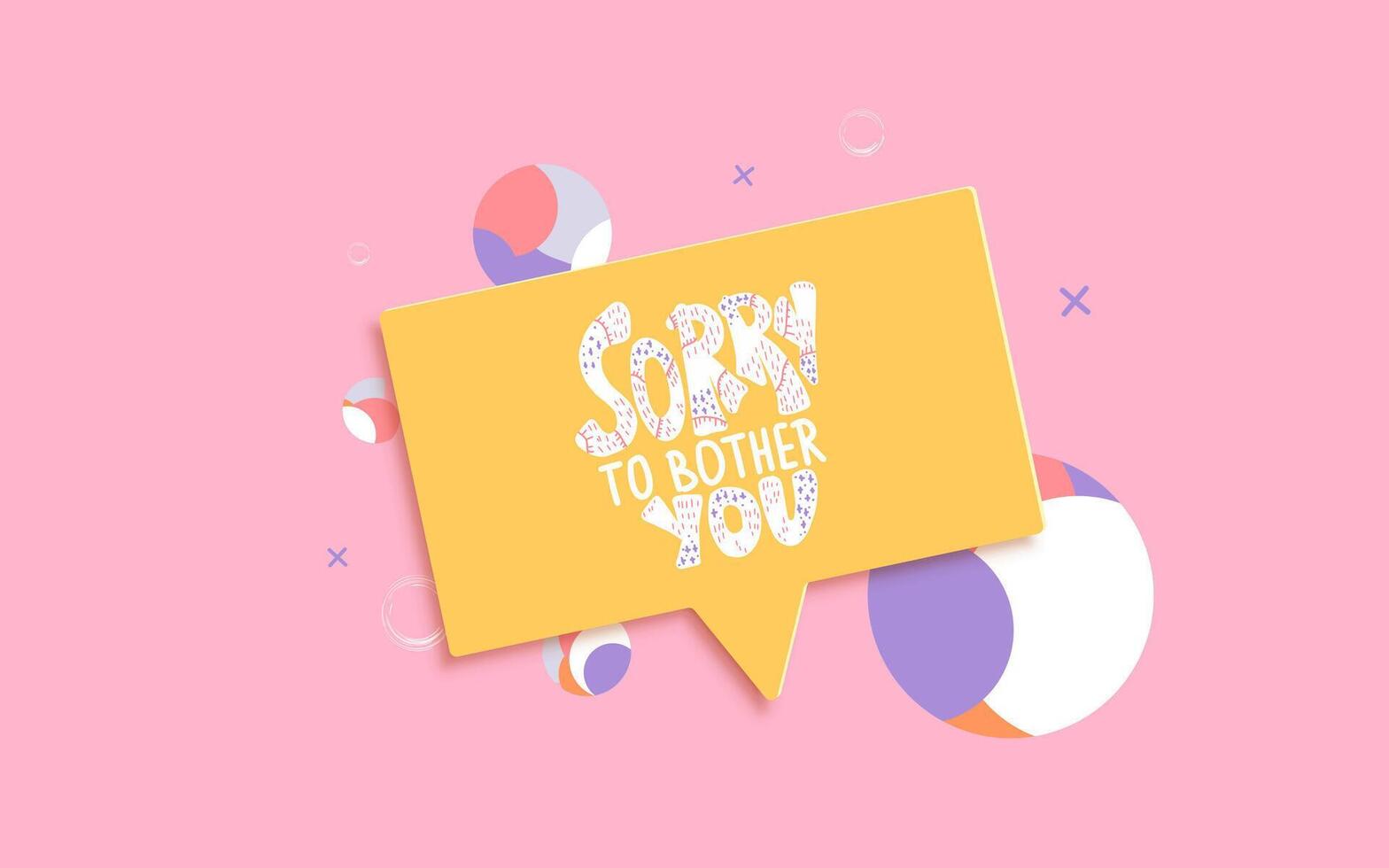 Sorry to bother you quote. Vector illustration.