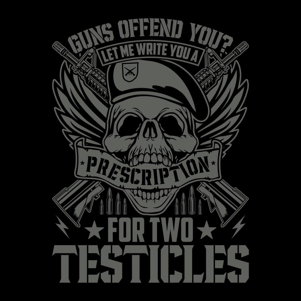 Guns offend you let me write you a prescription for two testicles - skull with gun t-shirt design , poster vector