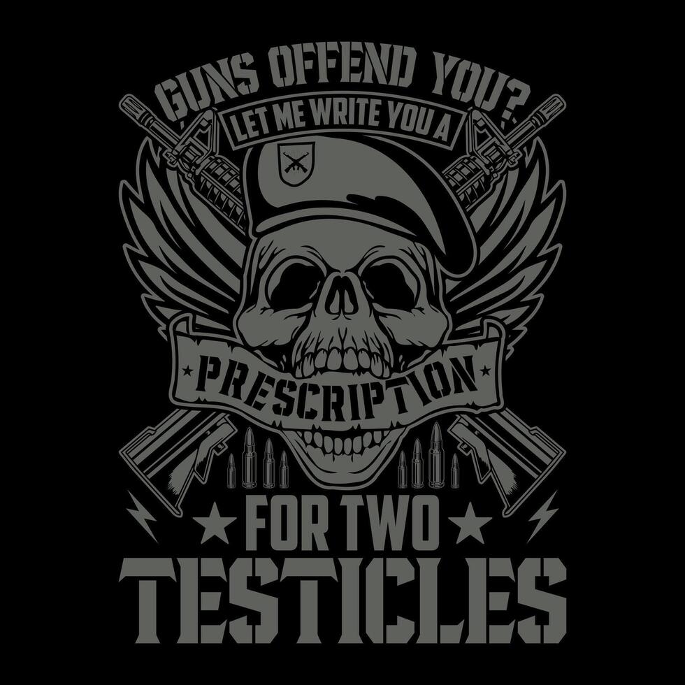 pistolas ofender usted dejar yo escribir usted un prescripción para dos testiculos - cráneo con pistola camiseta diseño , póster vector