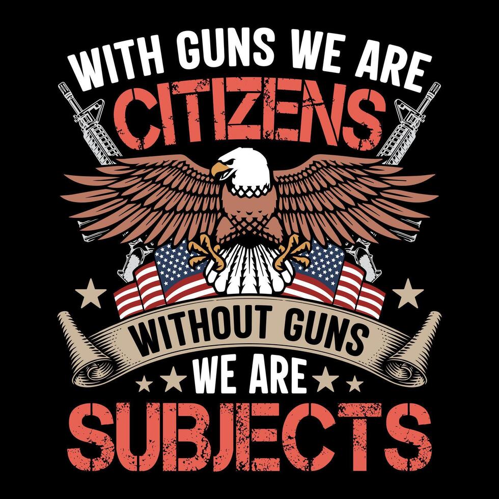 With guns we are citizens without guns we are subjects - skull with gun t-shirt design , poster vector