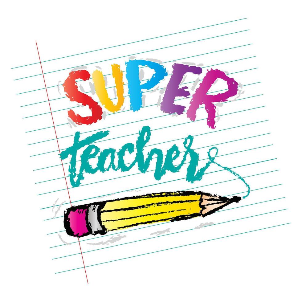 Super teacher. Hand drawn lettering with pencil on a piece of paper. vector