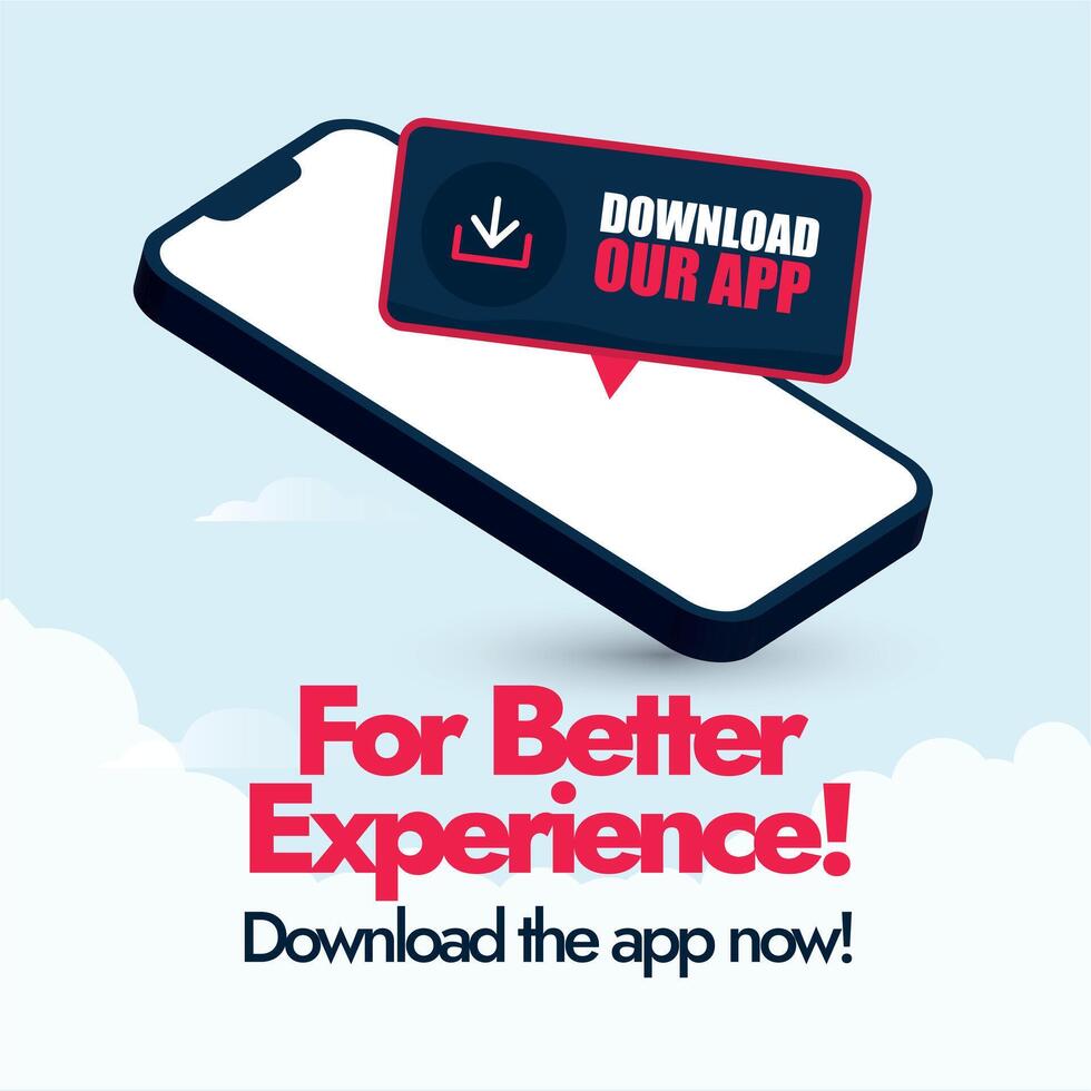 Download the App now. For better experience Download the App now social media banner with mobile phone and a speech bubble on it with text to download the app with button. vector