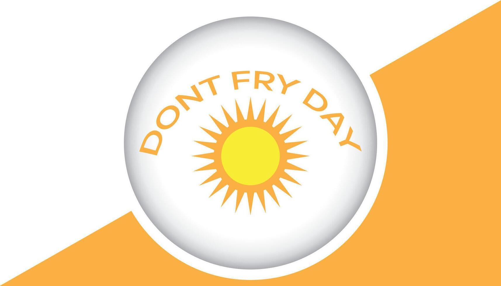 Don't Fry Day observed every year in May 26. Template for background, banner, card, poster with text inscription. vector