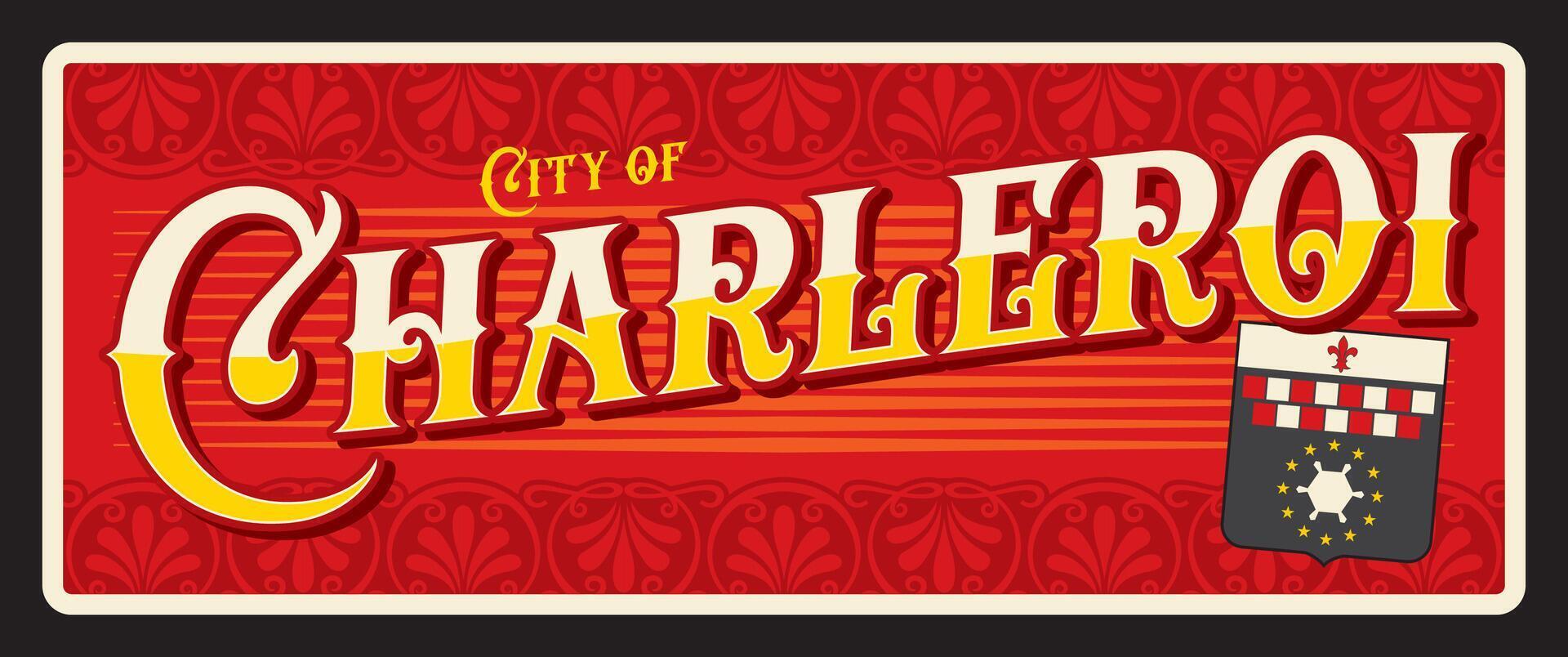 Charleroi Belgian travel sticker, vintage plaque vector