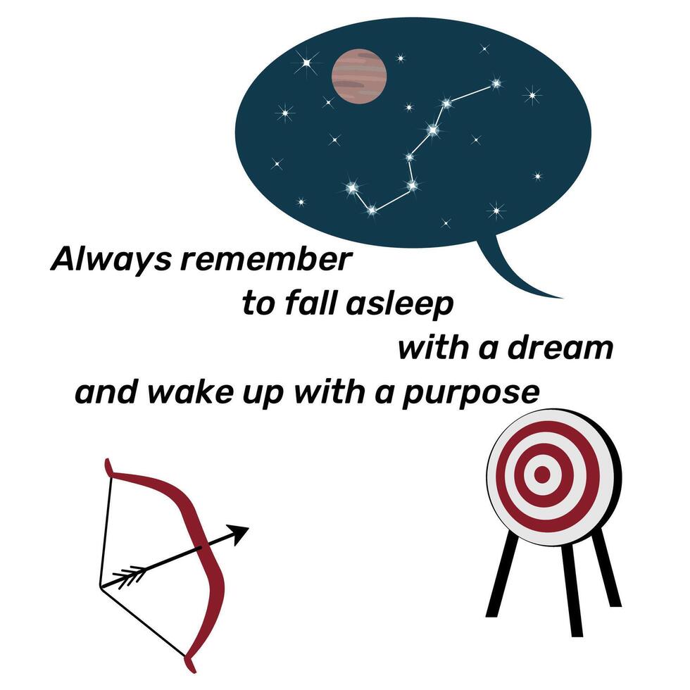 Inspirational Quote Motivational Phrase Always Remember to fall asleep with a dream and wake up with a purpose vector