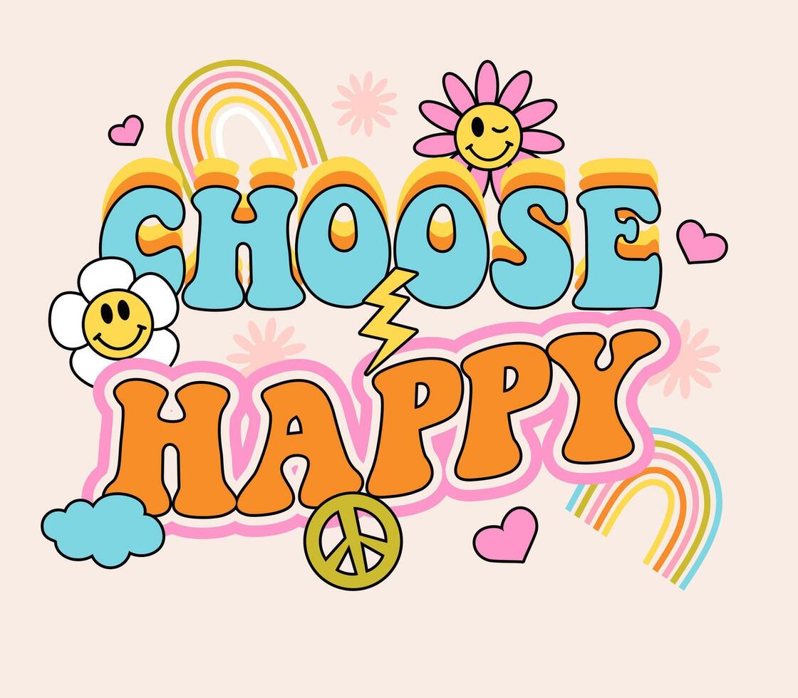 Choose Happy. Retro inspirational slogan print. Quote retro colorful. Lettering print with hippie style flowers vector