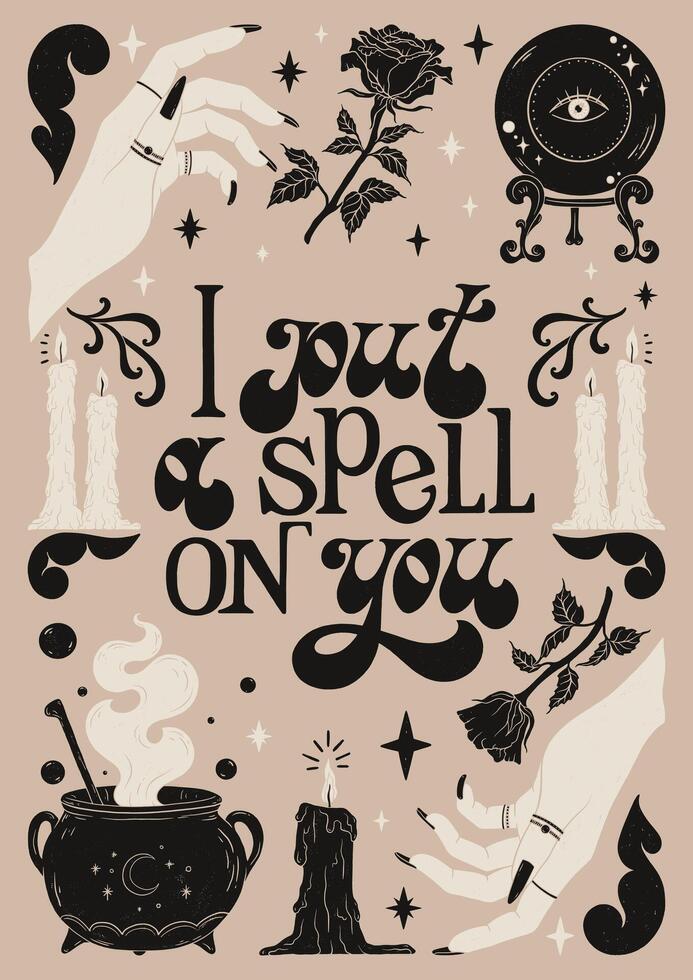 I put a spell on you - hand drawn retro lettering phrase. Hand drawn vintage poster with decorative spooky elements, candles, roses, witch hands, magic ball, cauldron. vector