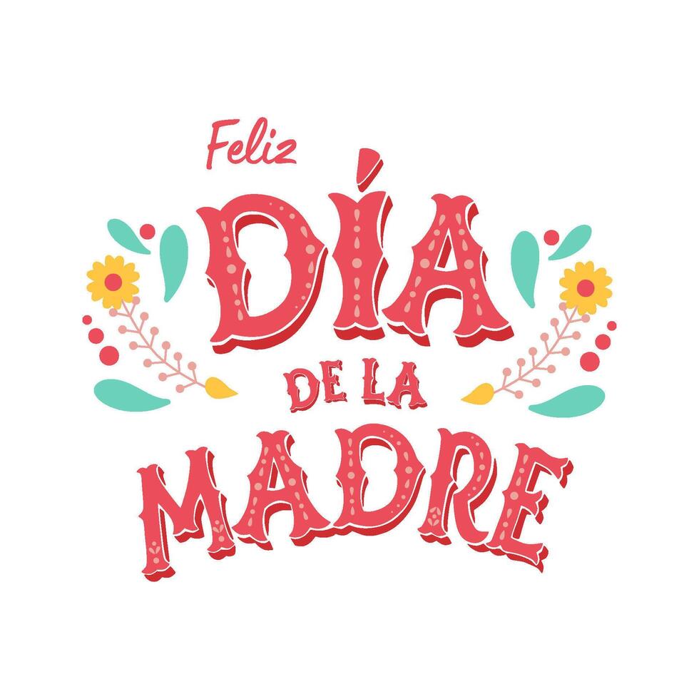 Pibk Feliz Dia De La Madre handwritten text in Spanish. happy Mothers day lettering element isolated on white for greeting card. Text in Mexican style with flowers. Cute invitation, poster. vector