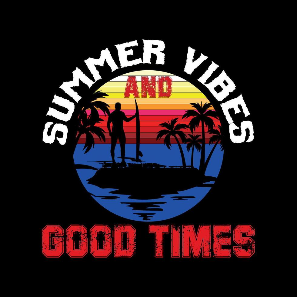 summer vibes and good times t shirt design vector