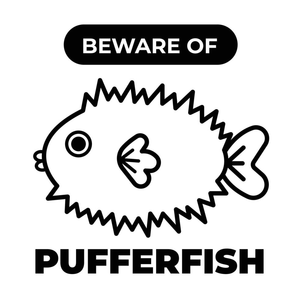 Beware of pufferfish black and white sign age board poster design sticker illustration isolated on square background. Simple flat cartoon aquatic sea animals drawing. vector