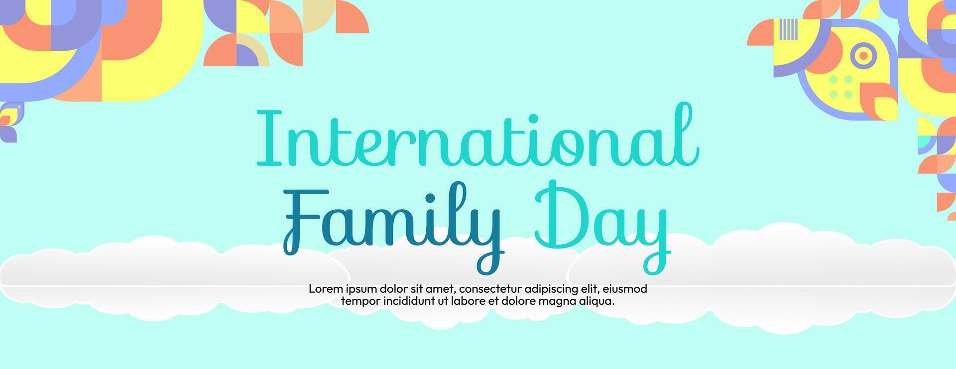International Family Day wide banner. Modern geometric abstract background in colorful style for family day. Happy family day greeting card cover with text and empty space vector