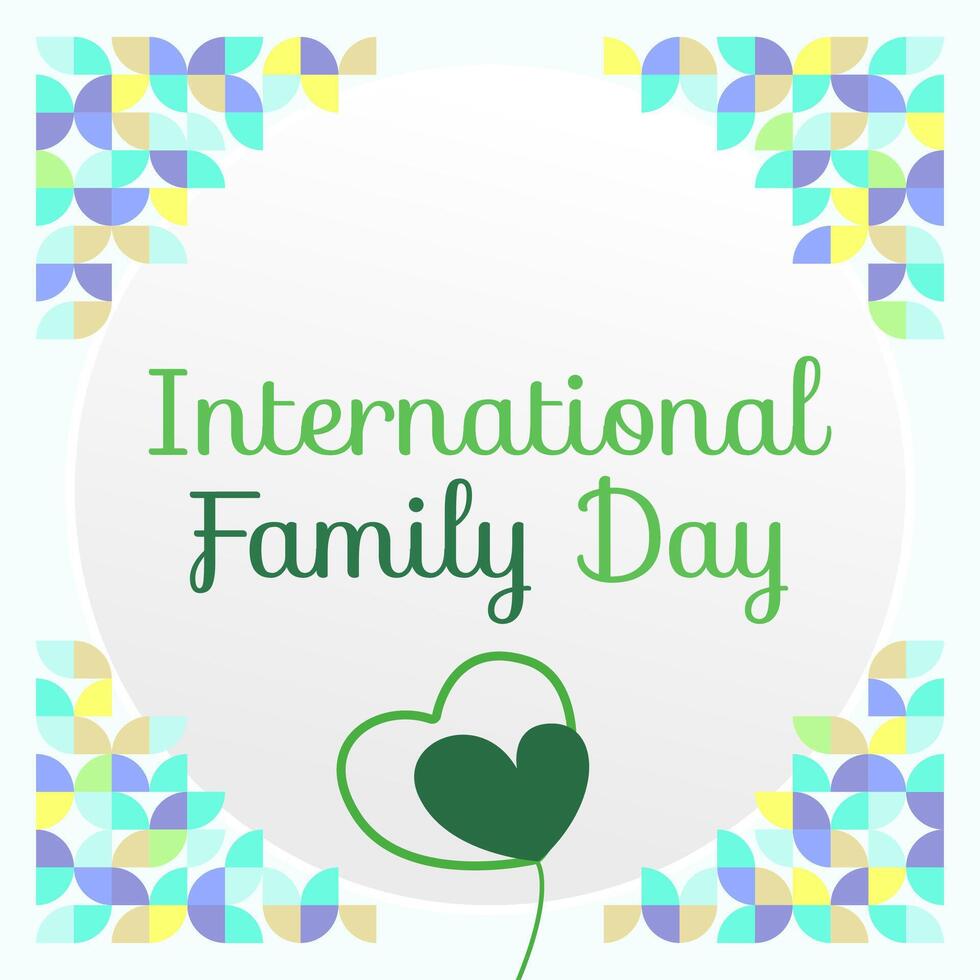 International Family Day square banner. Modern geometric abstract background in colorful style for family day. Happy family day greeting card cover with text. May the love of the family be great vector