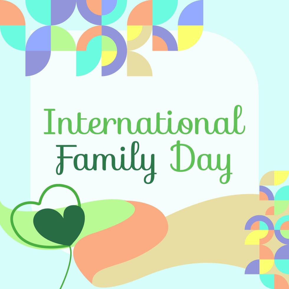 International Family Day square banner. Modern geometric abstract background in colorful style for family day. Happy family day greeting card cover with text. May the love of the family be great vector