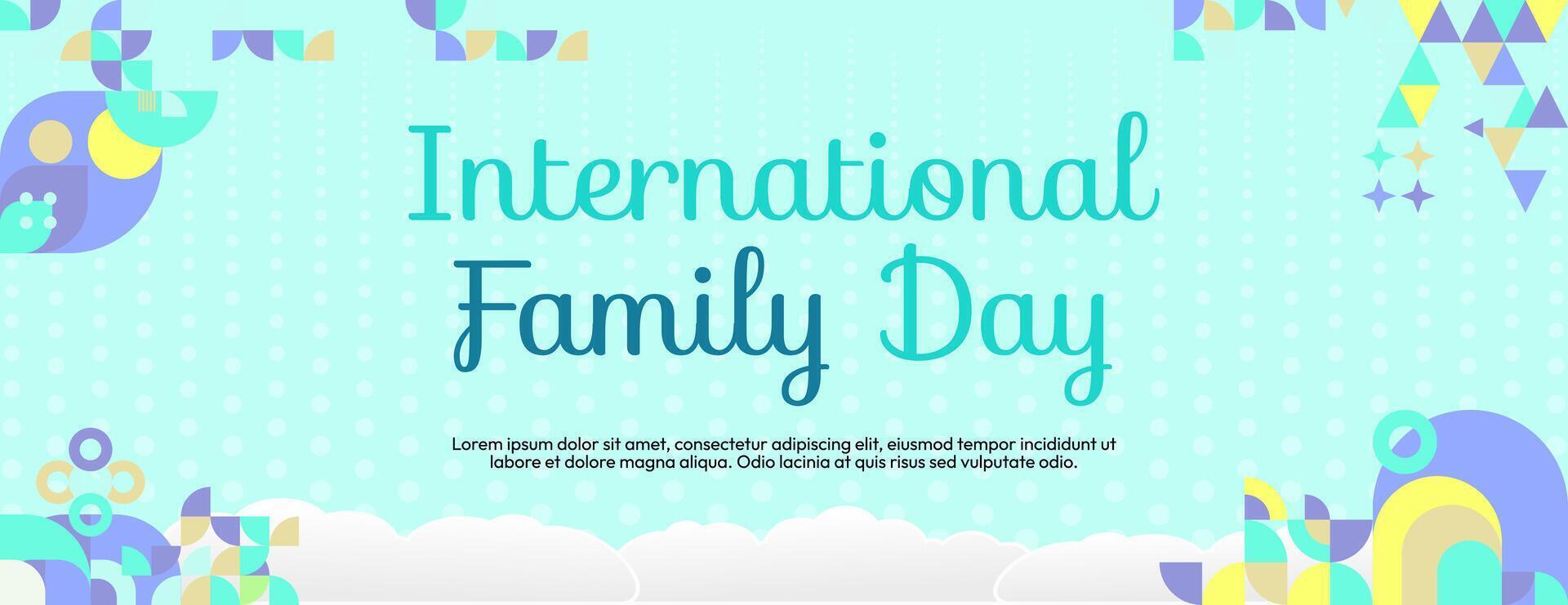 International Family Day wide banner. Modern geometric abstract background in colorful style for family day. Happy family day greeting card cover with text and empty space vector