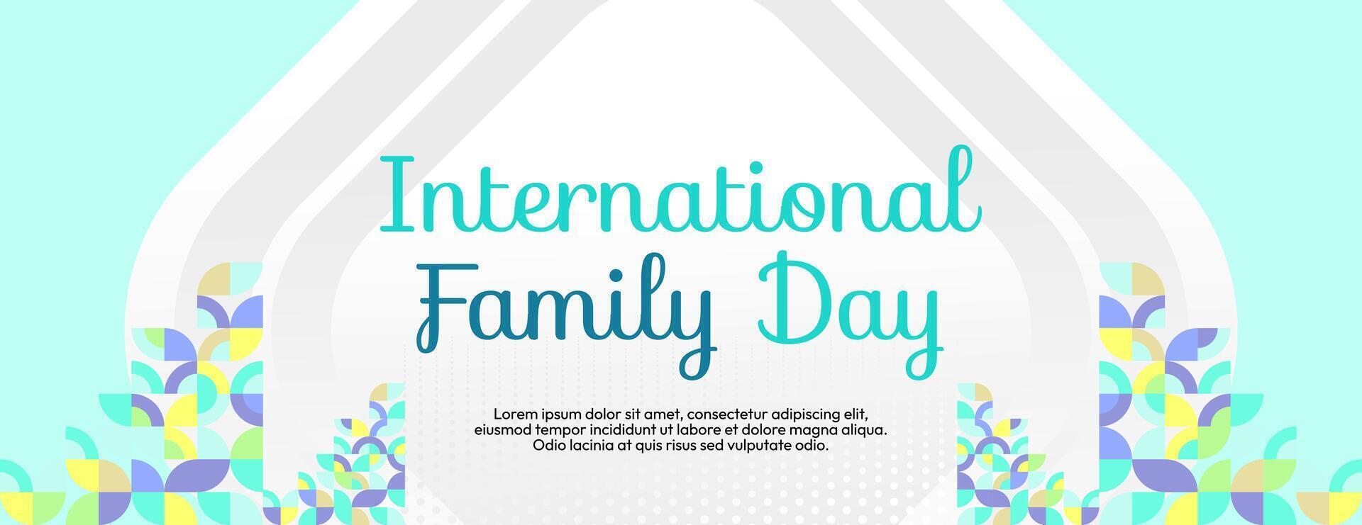 International Family Day wide banner. Modern geometric abstract background in colorful style for family day. Happy family day greeting card cover with text and empty space vector