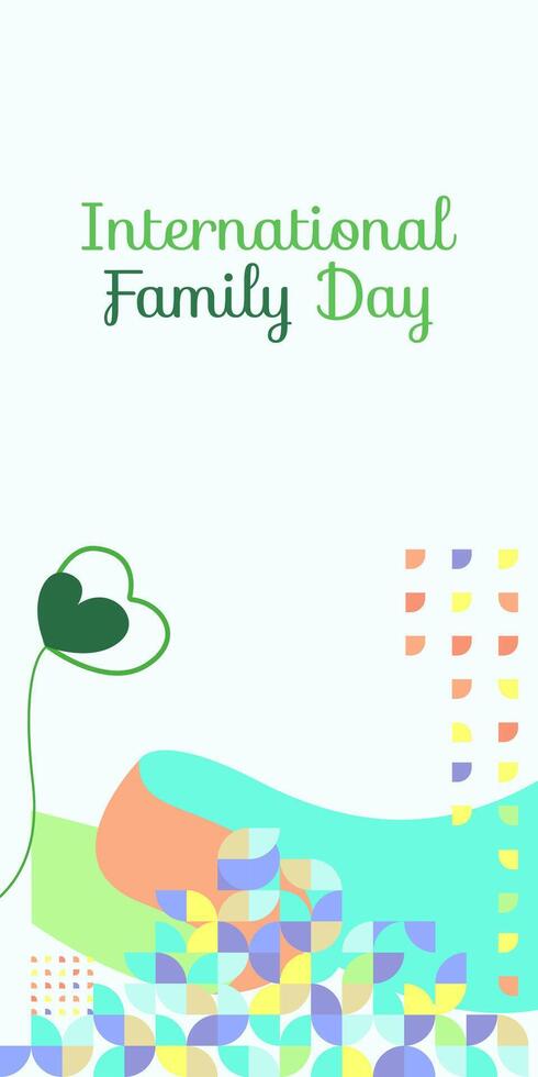 International Family Day vertical banner. Modern geometric abstract background in colorful style for family day. Happy family day greeting card cover with text. May the love of the family be great vector