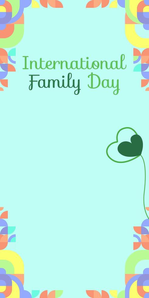 International Family Day vertical banner. Modern geometric abstract background in colorful style for family day. Happy family day greeting card cover with text. May the love of the family be great vector