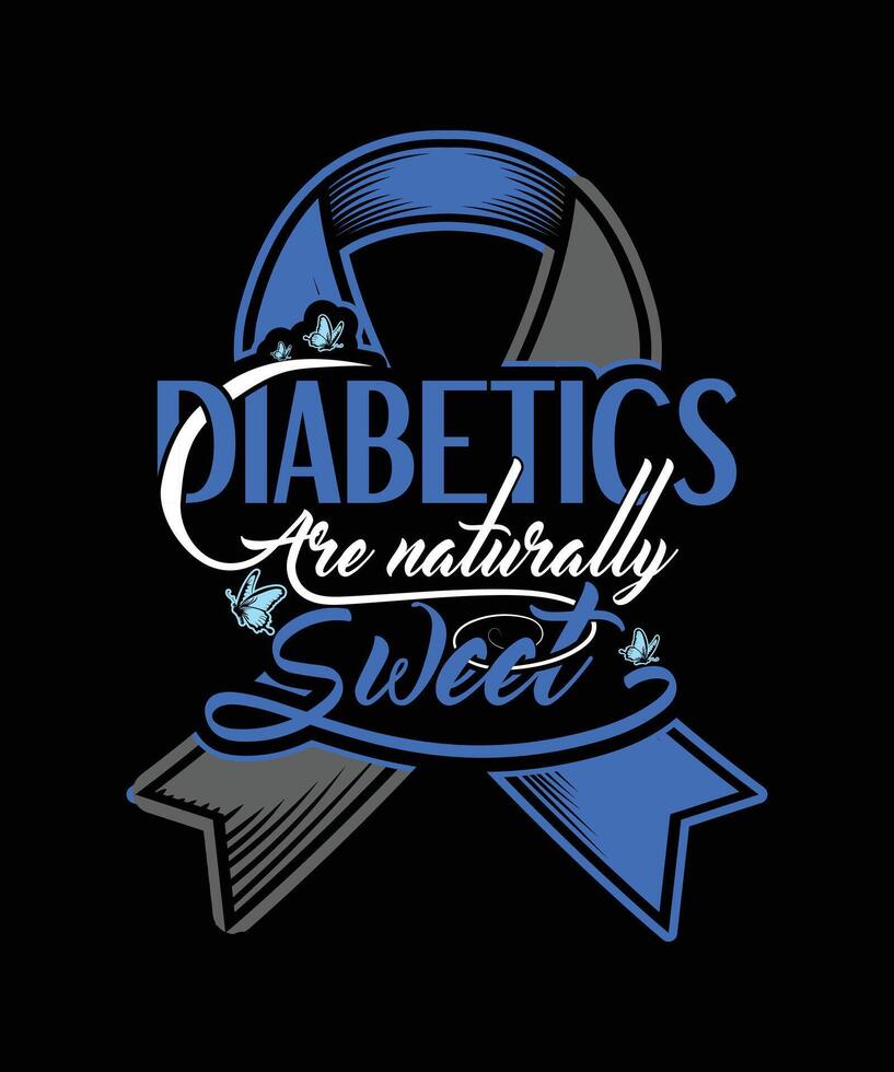 Diabetics are naturally sweet t-shirt design vector