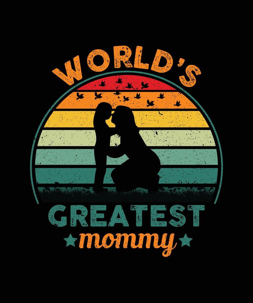 World Greatest Mommy Vintage Design And Mom T Shirt Design vector