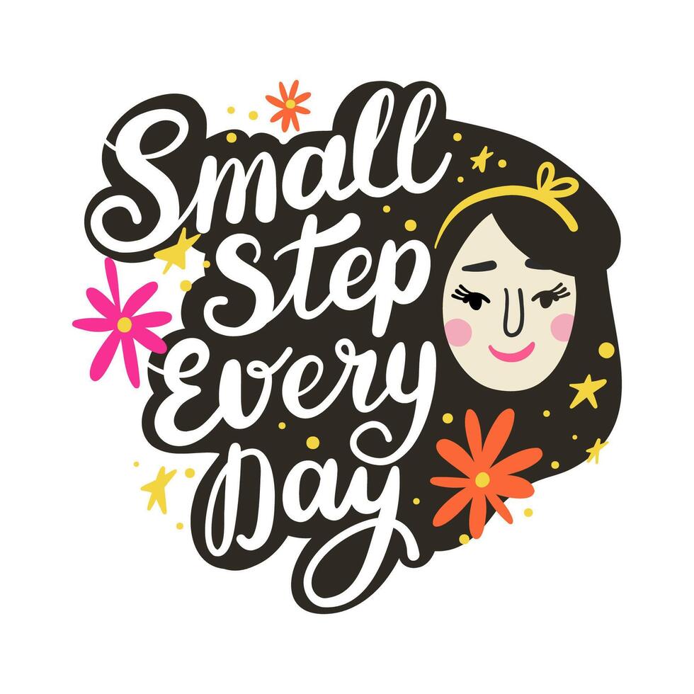 Motivational poster with hand lettering small steps every day and the face of a girl with loose hair vector