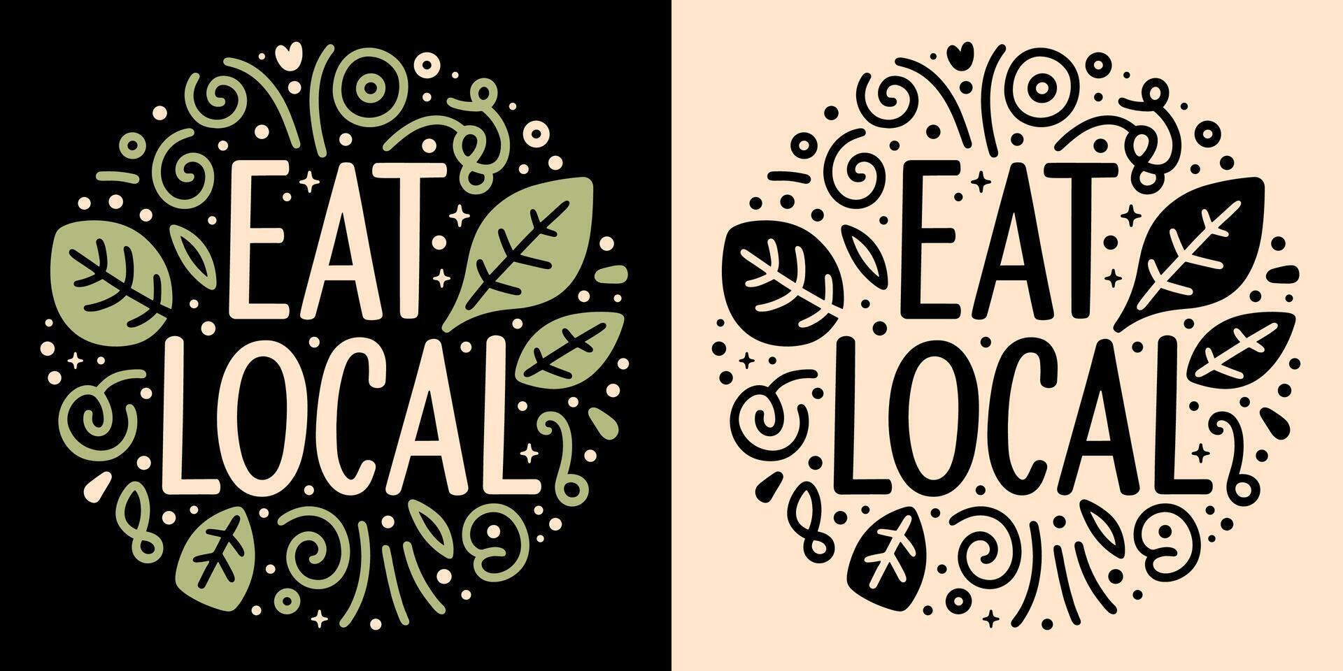 Eat local round badge logo locavore locavorism lettering cute sign eat locally grown food organic retro vintage groovy aesthetic printable text girl shirt design and eco-friendly products vector