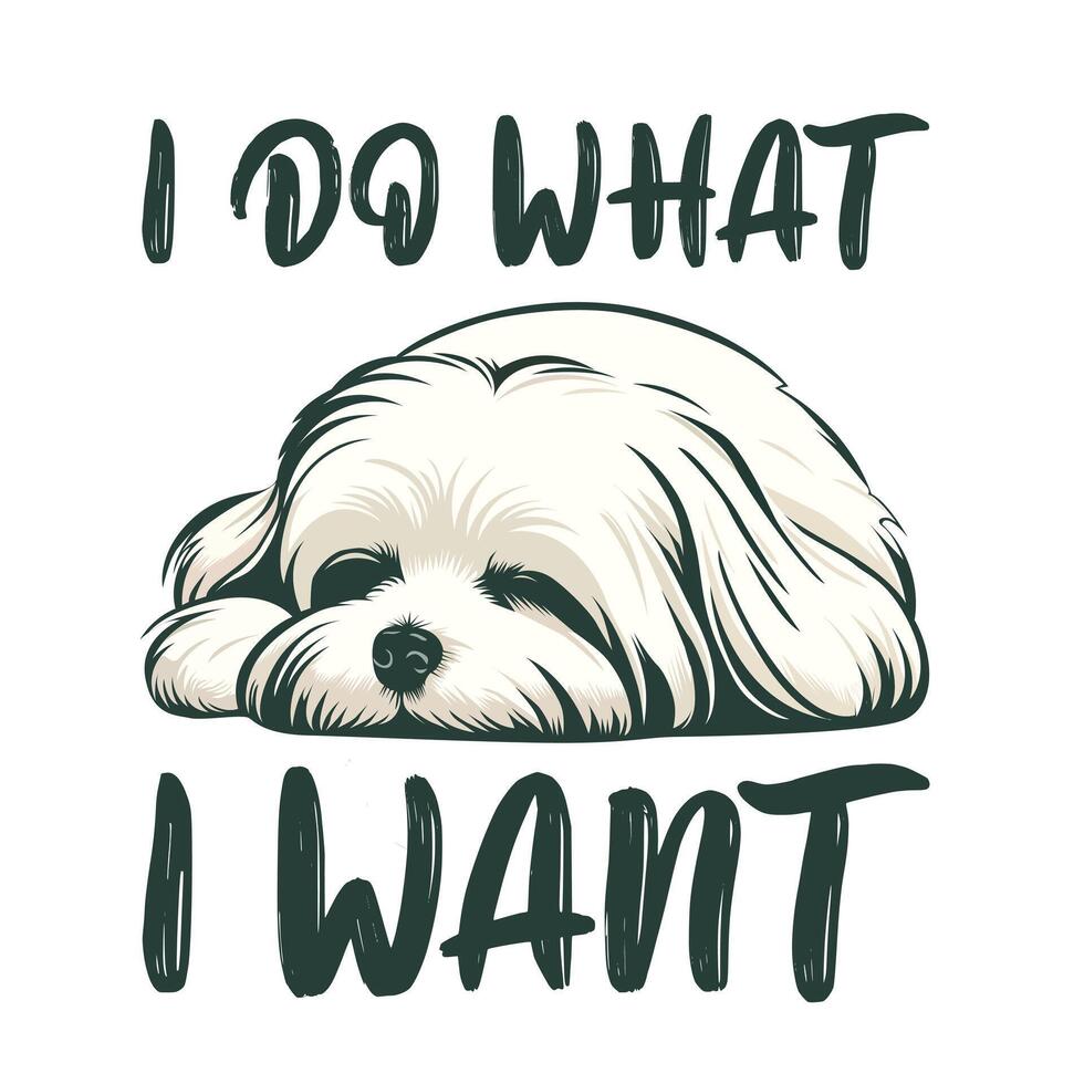 I Do What I Want Maltese T-shirt design vector