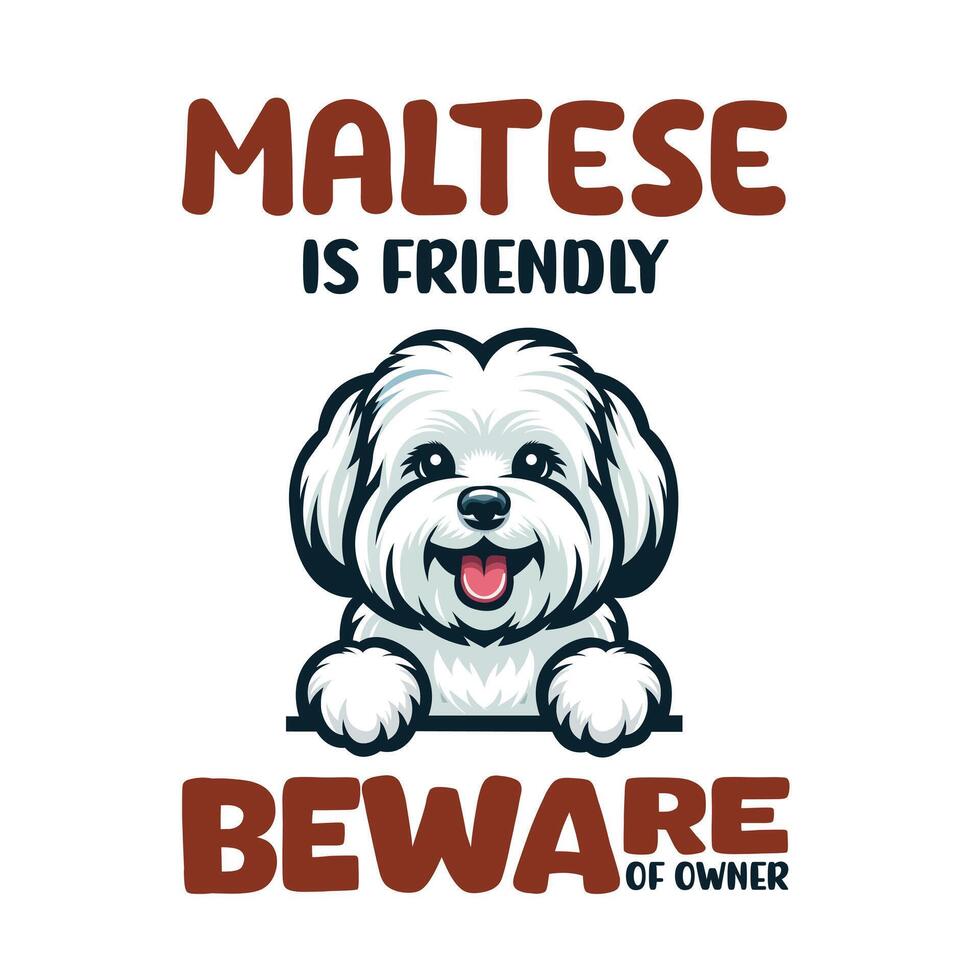 Maltese is Friendly Beware of Owner T-shirt design vector