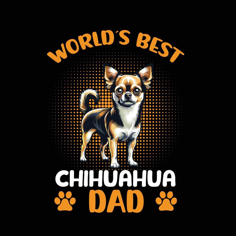 World's Best Chihuahua Dad T-shirt Design vector