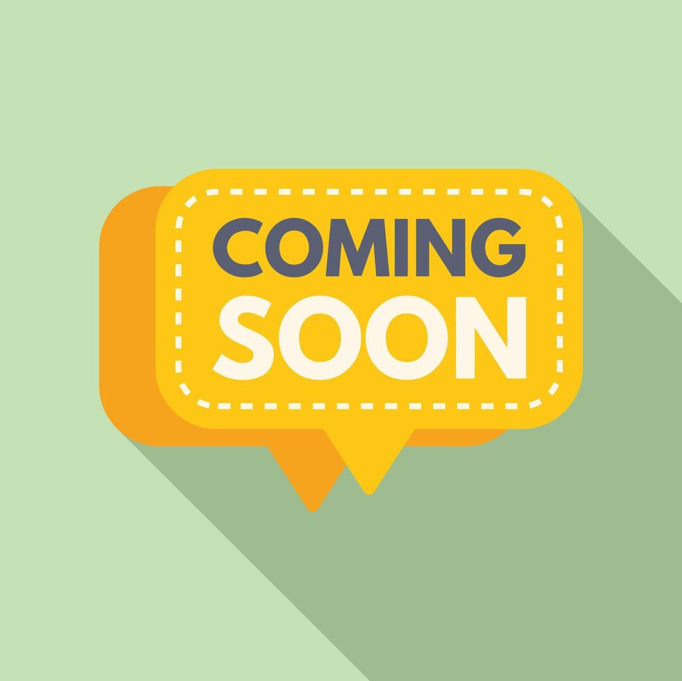 Coming soon bubble speech icon flat . Idea come post vector