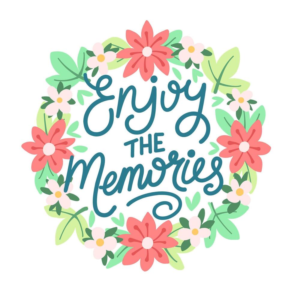 Enjoy the memories lettering motivation illustration with soft flower frame vector