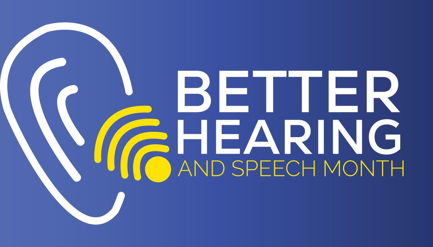 Better Hearing and Speech Month observed every year in May. Template for background, banner, card, poster with text inscription. vector