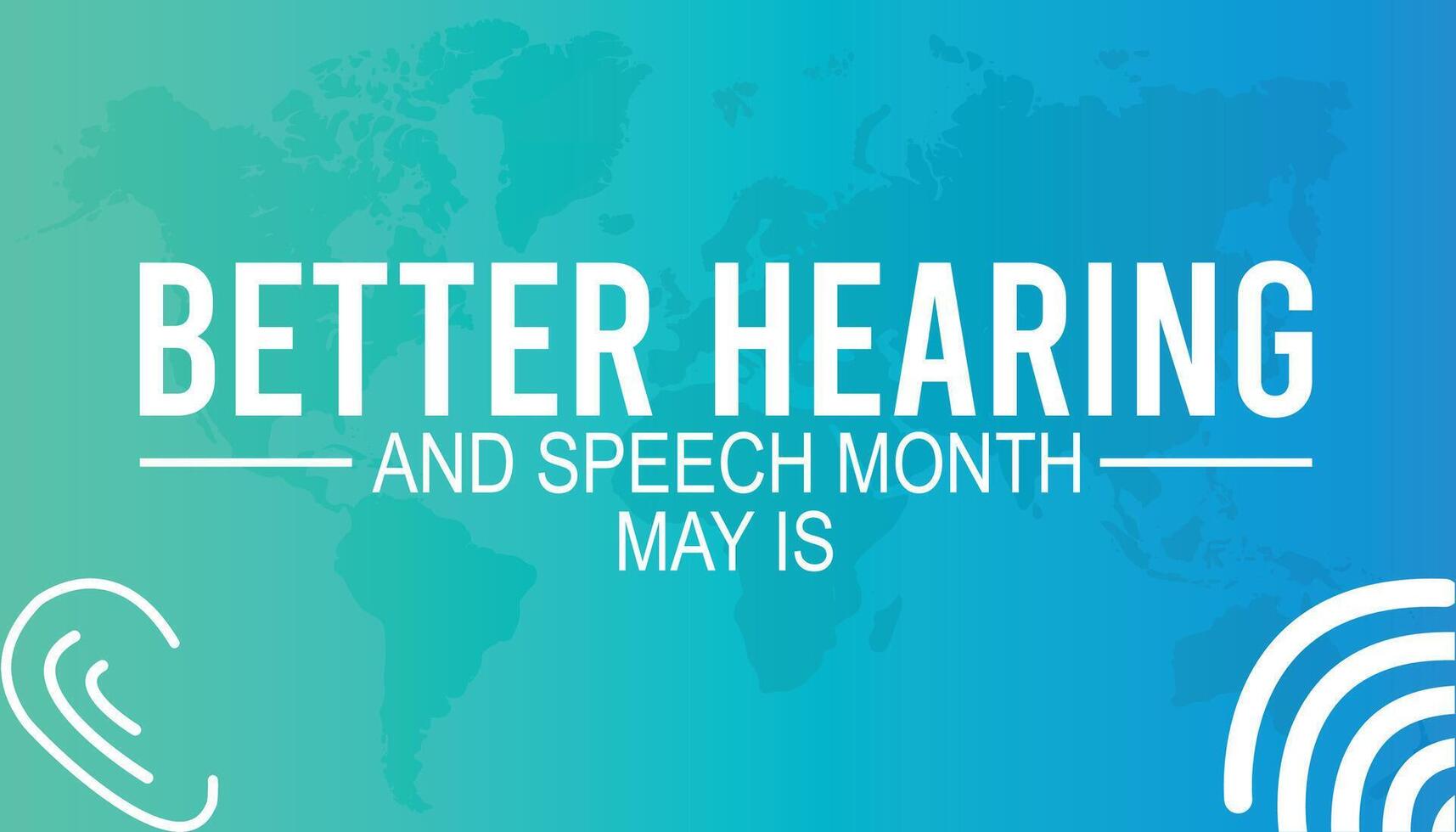 Better Hearing and Speech Month observed every year in May. Template for background, banner, card, poster with text inscription. vector