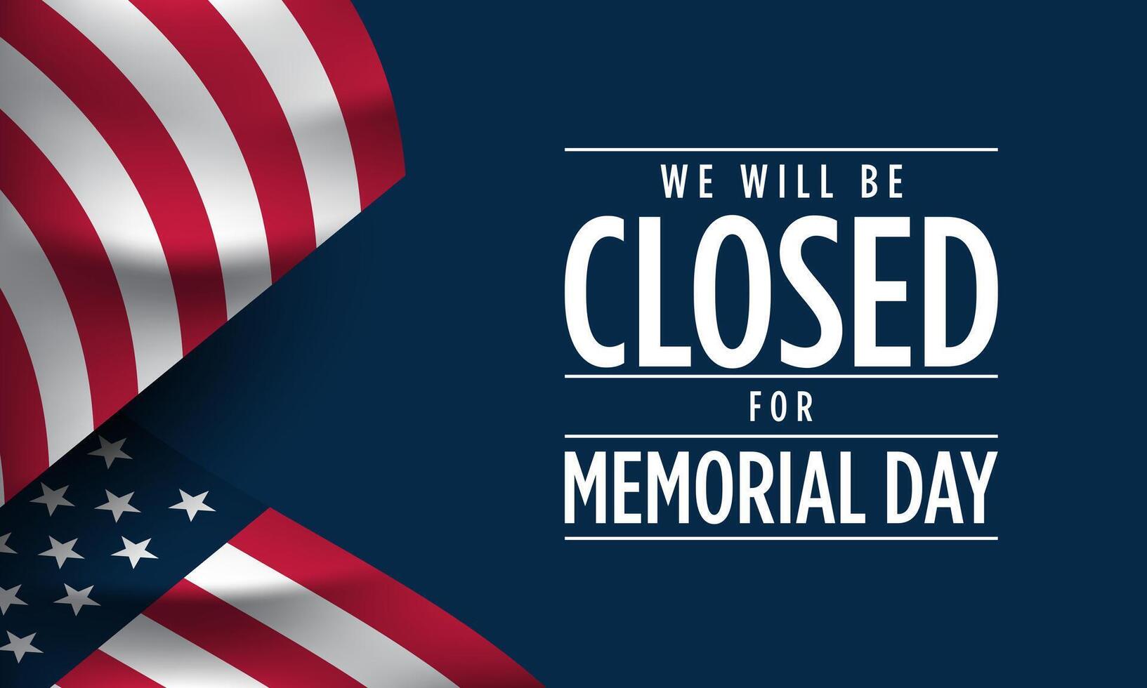 Memorial Day Background Design. We will be closed for Memorial Day. vector