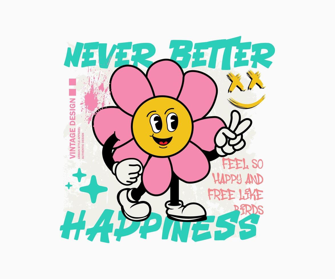 never better happiness slogan with retro poster cartoon character daisy flower Graphic design for t shirt street wear and urban style vector