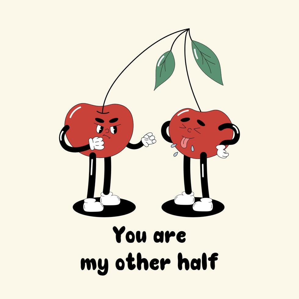 Groovy Cartoon Illustration. Two cherries on the same branch, one sticking out its tongue, the other going to fight. You are my other half. vector