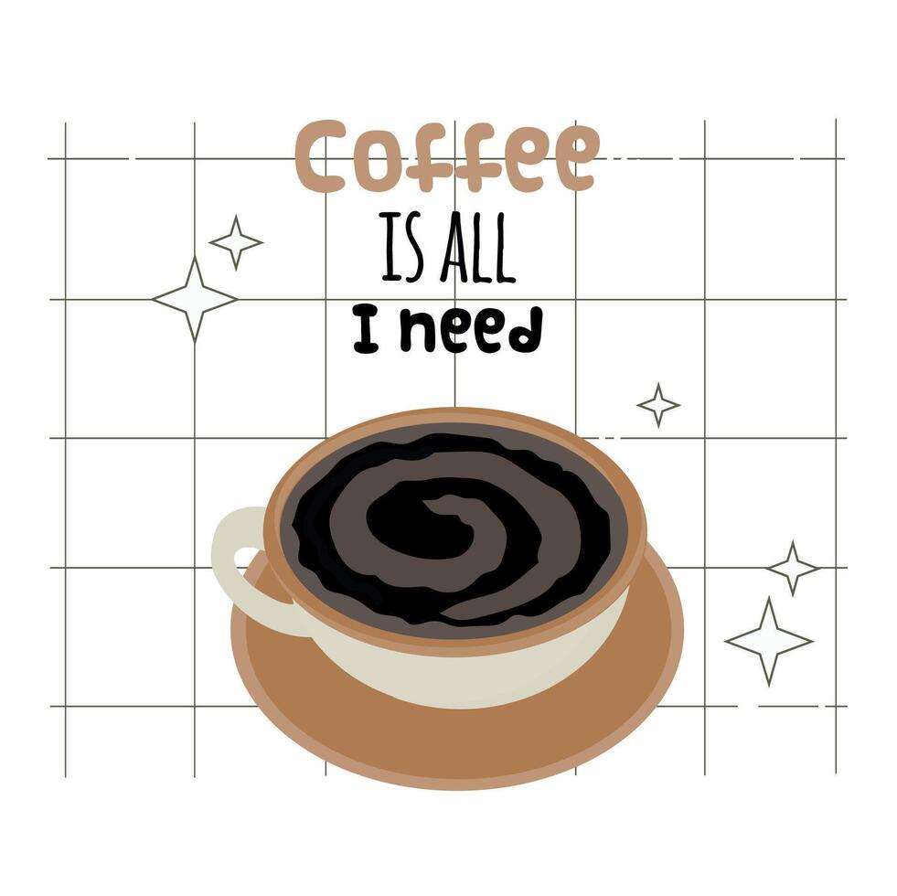 Coffee is al li need retro style card illustration vector