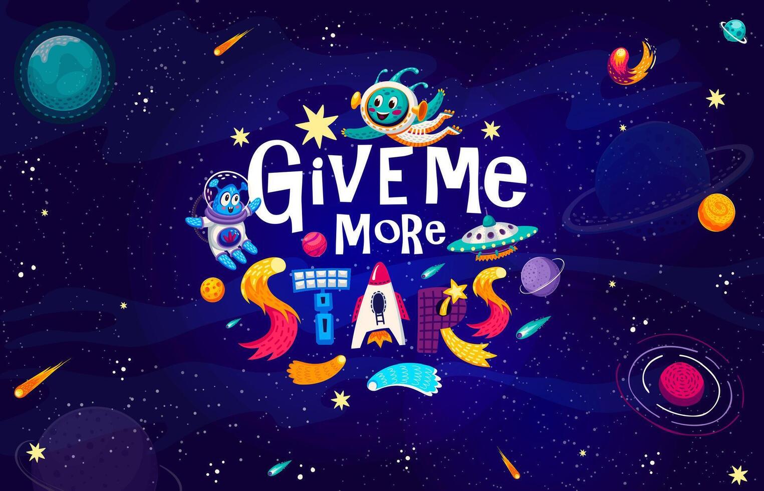 Space quote, give me more stars, galaxy background vector