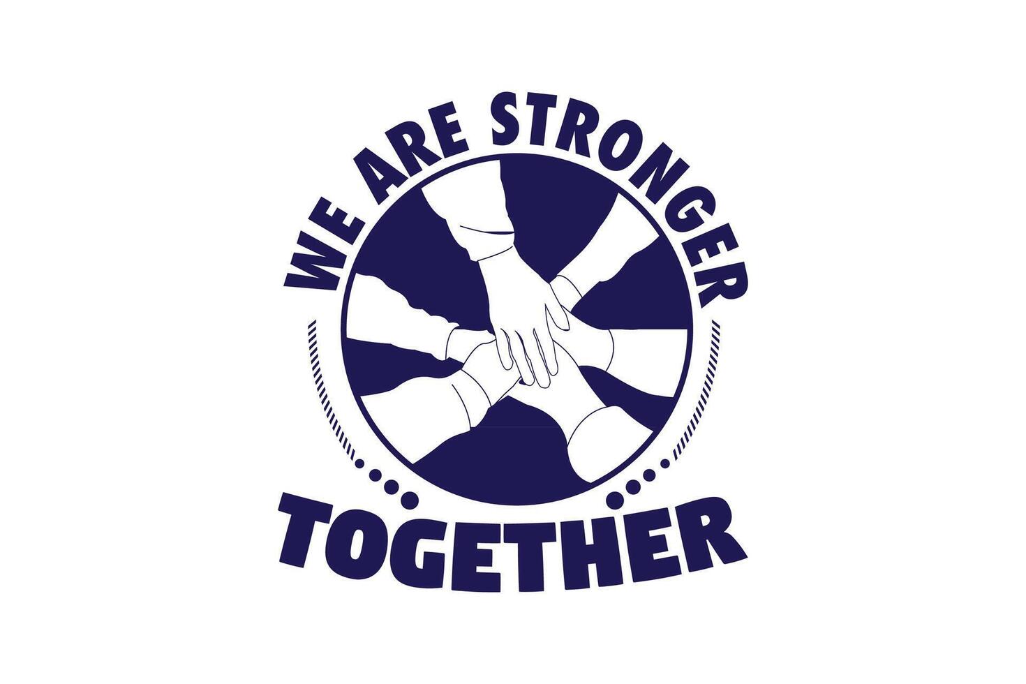 We are stronger together. Positive and motivational quotes. vector