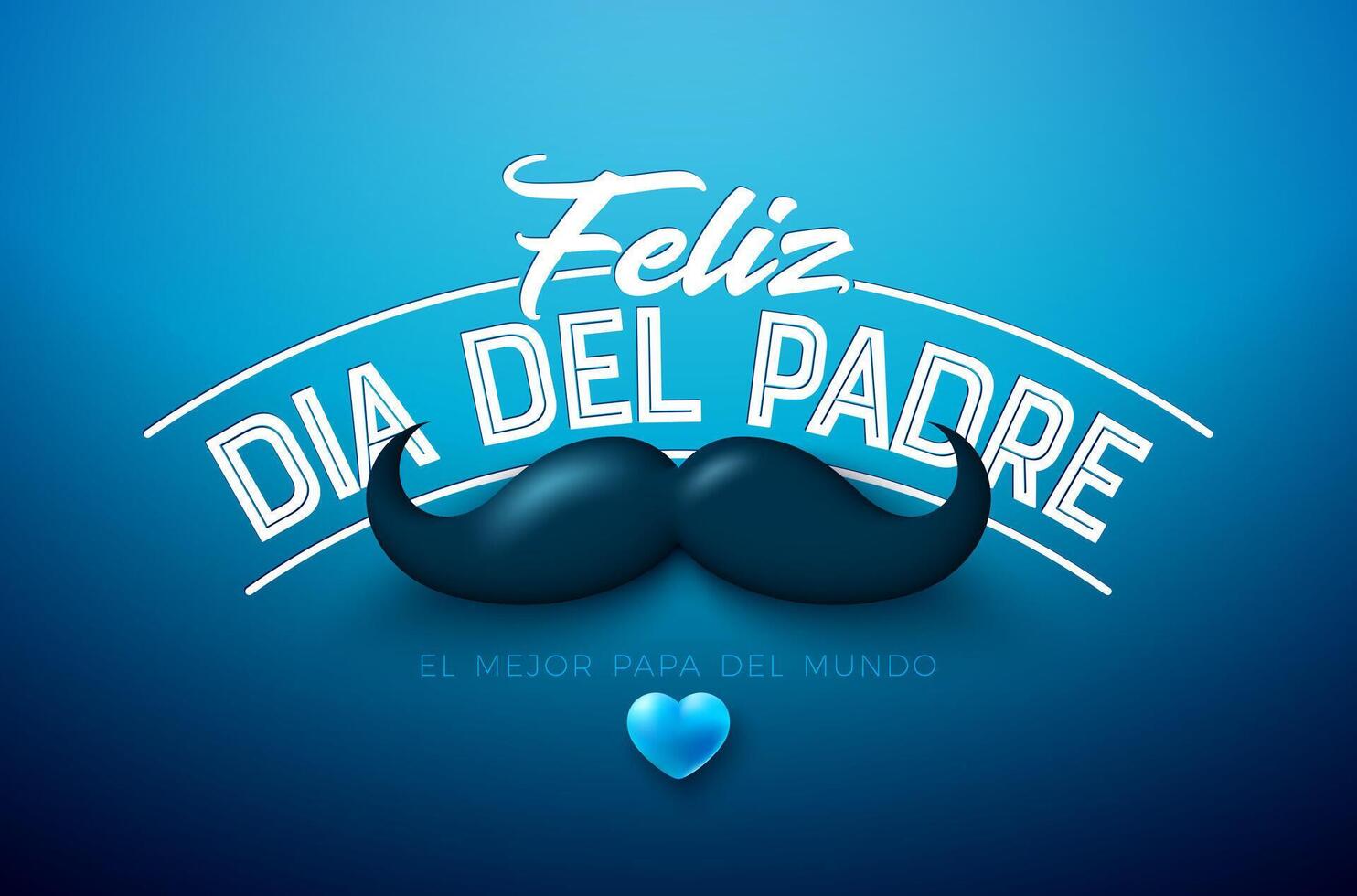 Happy Father's Day Greeting Card Design with Mustache and Heart on Dark Blue Background. Feliz Dia del Padre Spanish Language Illustration for Loved and Best Dad. Template for Banner, Post Card vector