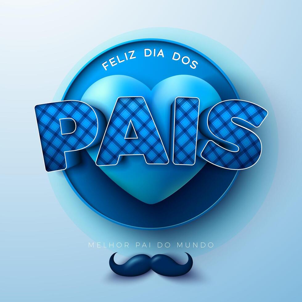 Happy Father's Day Greeting Card Design with Blue Heart and Mustache on Light Background. Feliz Dia dos Pais Portuguese Language Illustration for the Loved and Best Dad. Template for Banner vector