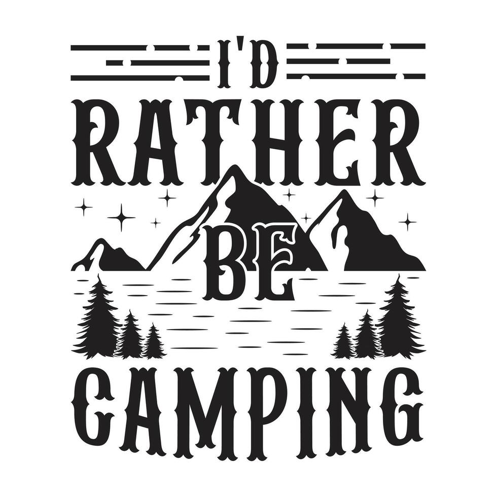 i'd rather be camping camping t-shirt design vector
