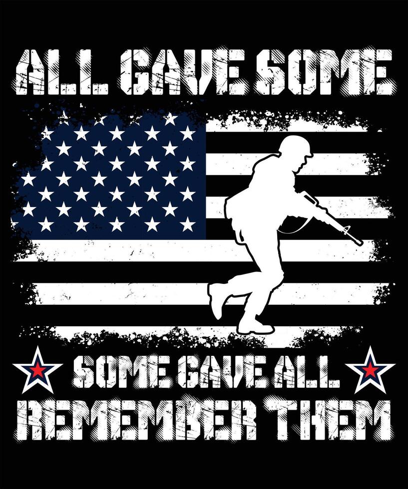 All gave some some gave all , memorial day t shirt design. Happy USA 4th July Memorial day t shirt design template with black background vector