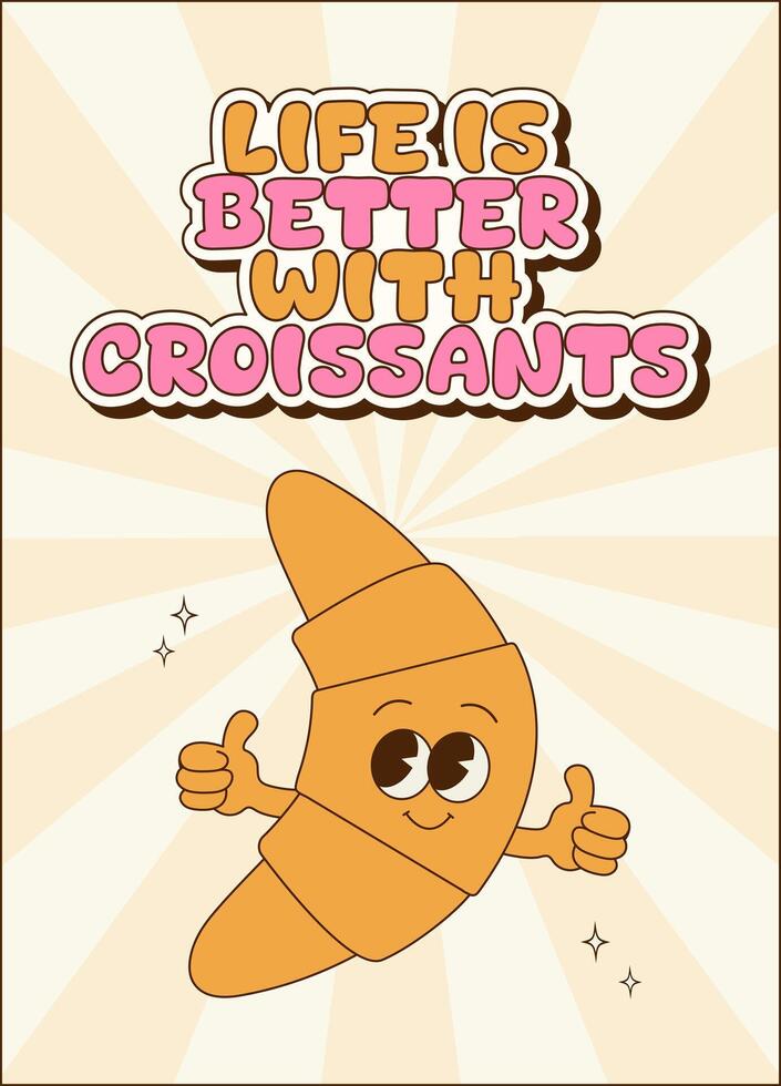 Retro groovy poster, card, banner with cute croissant character. Cartoon mascot. Perfect for bakery, cafe and delivery. vector