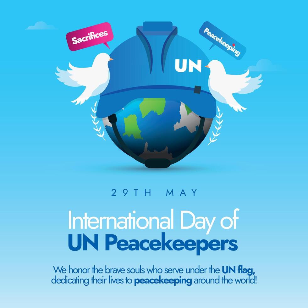 International Day of UN Peacekeepers. 29th May 2024 International day of Un Peacekeepers banner, social media post with earth globe wearing un helmet, doves, speech bubbles sacrifices, peacekeeping vector