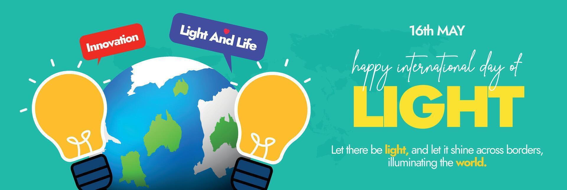 International day of light. 16th May International light day social media cover with world map earth globe, two light bulbs and speech bubbles with aqua green background. Light Day cover or banner vector