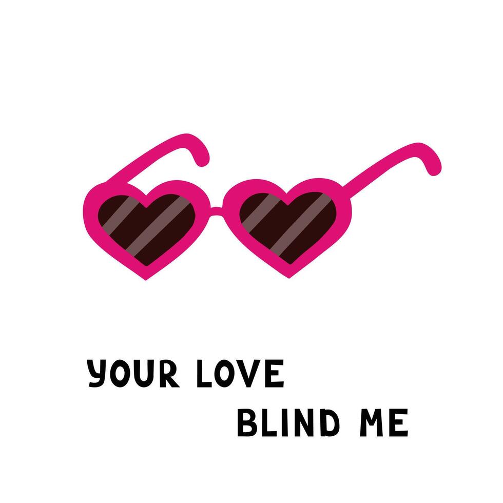 heart sunglasses, your love blind me. Illustration for printing, backgrounds, covers and packaging. Image can be used for cards, posters, stickers and textile. Isolated on white background. vector