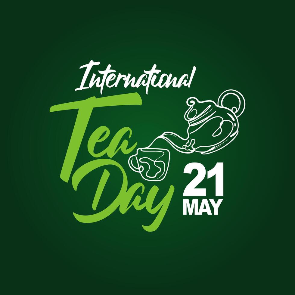 International Tea Day text banner. 21st May typographic Design. World Tea Day design for social media posts. vector